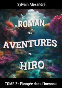 Le Roman des Aventures de Hiro - Tome 2 : Plongee dans l'inconnu